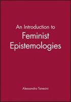 An Introduction to Feminist Epistemologies