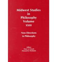 Midwest Studies in Philosophy. Vol. 23 New Directions in Philosophy