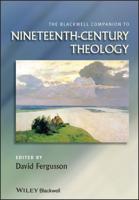 The Blackwell Companion to Nineteenth-Century Theology