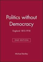 Politics Without Democracy, 1815-1914