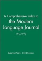 A Comprehensive Index to The Modern Language Journal (1916-1996)