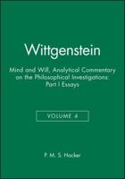 Wittgenstein Mind and Will. Part 1 Essays