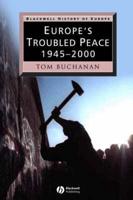 Europe's Troubled Peace, 1945-2000