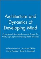 The Architecture and Dynamics of Developing Mind