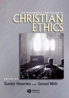 The Blackwell Companion to Christian Ethics