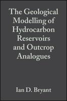 The Geological Modelling of Hydrocarbon Reservoirs and Outcrop Analogues