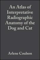 An Atlas of Interpretative Radiographic Anatomy of the Dog & Cat