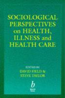 Sociological Perspectives on Health, Illness and Health Care