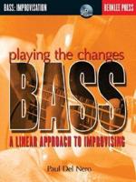 Playing the Changes: Bass a Linear Approach to Improvising Book/Online Audio