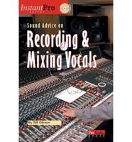 Sound Advice on Recording and Mixing Vocals