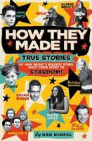 How They Made It: True Stories of How Music's Biggest Stars Went from Start to Stardom