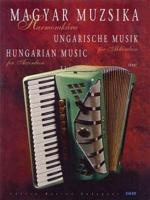 Magyar Muzsika Harmonikara/Hungarian Music For Accordion/Ungarische Musik Fur Akkordeon