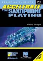 Essential Elements: Accelerate Your Saxophone Playing