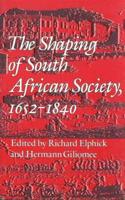 The Shaping of South African Society, 1652-1840