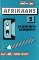 Sukses Met Afrikaans. Onderwysershandleiding - STD 5