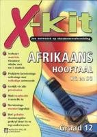 X-Kit Afrikaans Eerste Taal. Grade 12 (Higher Grade and Standard Grade)