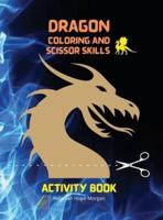 Dragon Coloring and Scissor Skills Activity Book