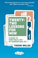 Twenty-Two Lessons for Now