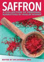 Saffron: A Collection of Personal Narratives by Muslim Women