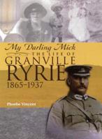 My Darling Mick: The Story of Granville Ryrie
