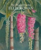 The Flower Hunter : Ellis Rowan