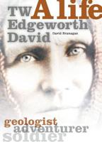 TW Edgeworth David  Geologist Adventurer Soldier