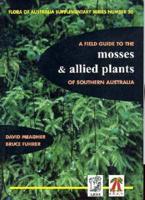 A Field Guide to the Mosses and Allied Plants of Southern Australia