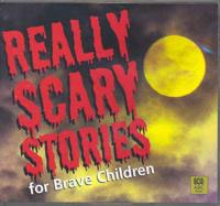 Really Scary Stories for Brave Children