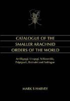 Catalogue of the Smaller Arachnid Orders