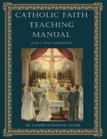 Catholic Faith Teaching Manual - Level 1 : Holy Communion