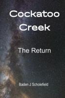 Cockatoo Creek : THE RETURN