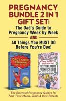 Pregnancy Bundle 2 in 1 Gift Set: The Essential Pregnancy Guides for First Time Moms, Dads &amp; New Parents
