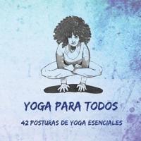 Yoga Para Todos: 42 Posturas de Yoga Esenciales