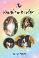 The Rainbow Bridge: This is the story of the many dogs in my life.  Of the tears, trials, and triumphs...