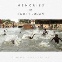 Memories of South Sudan: GLIMPSES OF A RECENT PAST