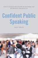 Confident Public Speaking: How to design and deliver an enjoyable an informative presentation