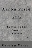 Aaron Price: Surviving the Convict System