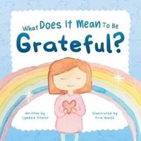 What Does It Mean To Be Grateful?