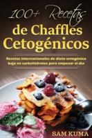 100+ Recetas de Chaffles Cetogénicos: Recetas internacionales de dieta cetogénica baja en carbohidratos para empezar el día