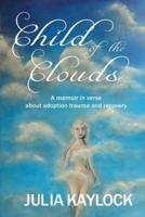 Child of the Clouds: A memoir about adoption trauma and recovery