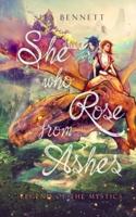 She Who Rose From Ashes : Legënd of the Mystics