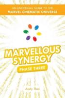 Marvellous Synergy: Phase Three - An Unofficial Guide to the Marvel Cinematic Universe