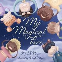 My Magical Face : A Children's Book About Self-Love, Self-Esteem and Celebrating Diversity