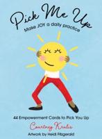 Pick Me Up - Make Joy A Daily Practice