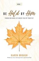 Be Held By Him