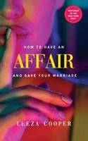 How To Have An Affair And Save Your Marriage
