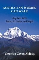 AUSTRALIAN WOMEN CAN WALK: Gap Year 1979 India, Sri Lanka, and Nepal