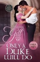 Only a Duke Will Do: Large Print