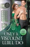 Only a Viscount Will Do: Large Print