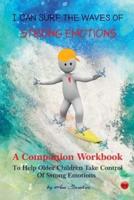 I can surf the waves of strong emotions: A companion Workbook